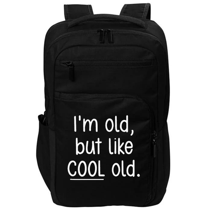 I'm Old But Like Cool Old funny jokes sarcastic Impact Tech Backpack