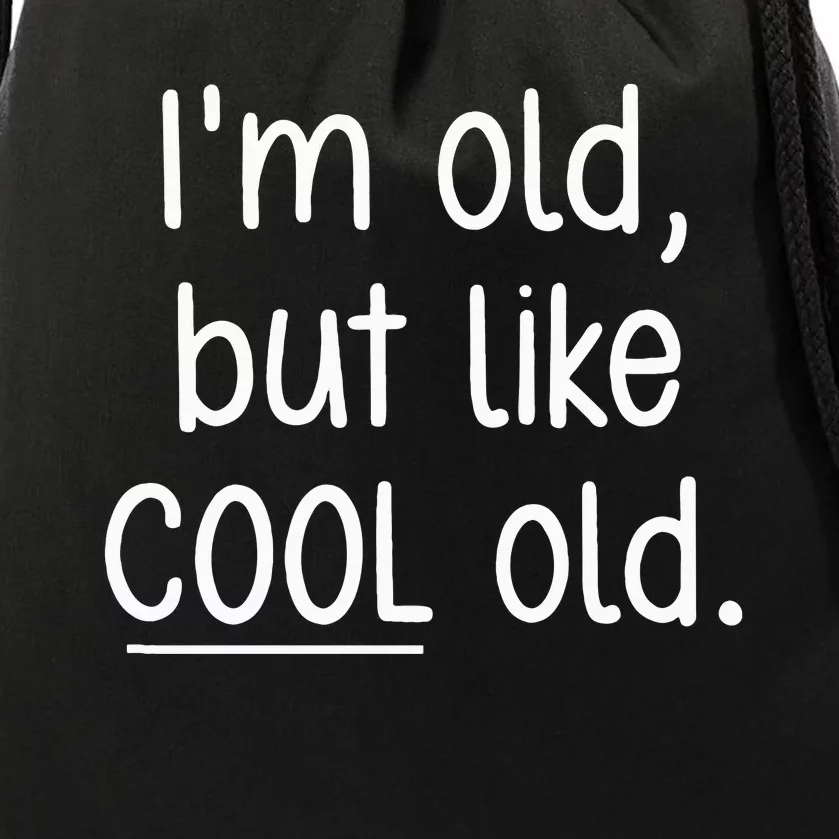 I'm Old But Like Cool Old funny jokes sarcastic Drawstring Bag