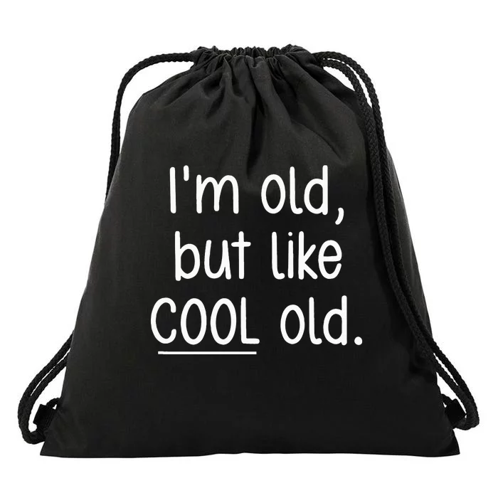 I'm Old But Like Cool Old funny jokes sarcastic Drawstring Bag