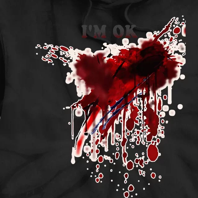 IM Ok Bloody Blood Splatter Blood Stained Halloween Tie Dye Hoodie