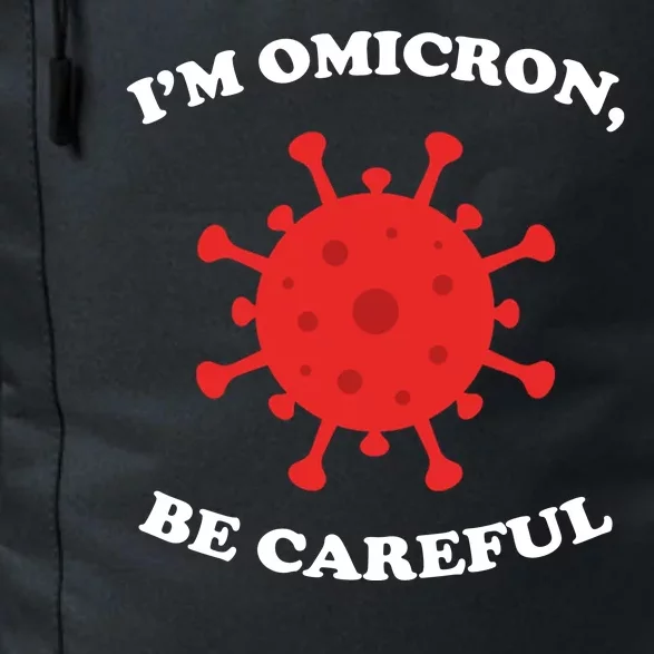 I'm Omicron Be Careful Daily Commute Backpack