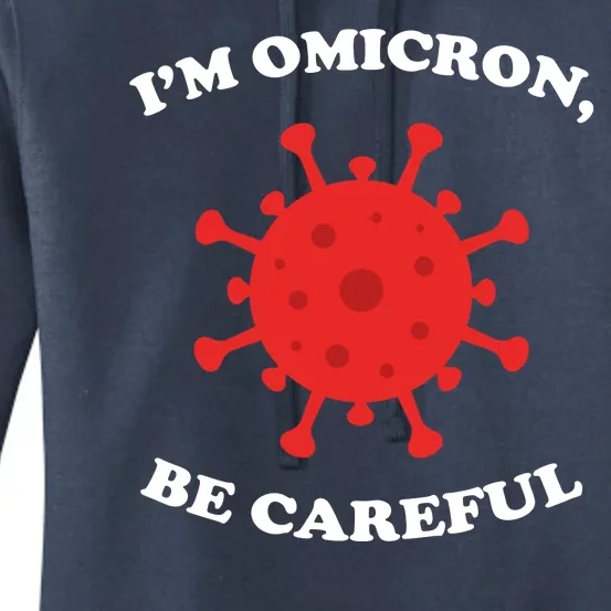 I'm Omicron Be Careful Women's Pullover Hoodie