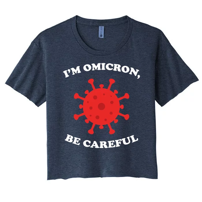 I'm Omicron Be Careful Women's Crop Top Tee