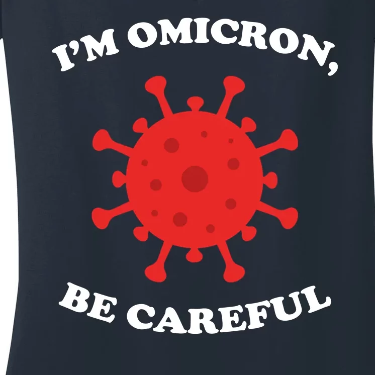 I'm Omicron Be Careful Women's V-Neck T-Shirt