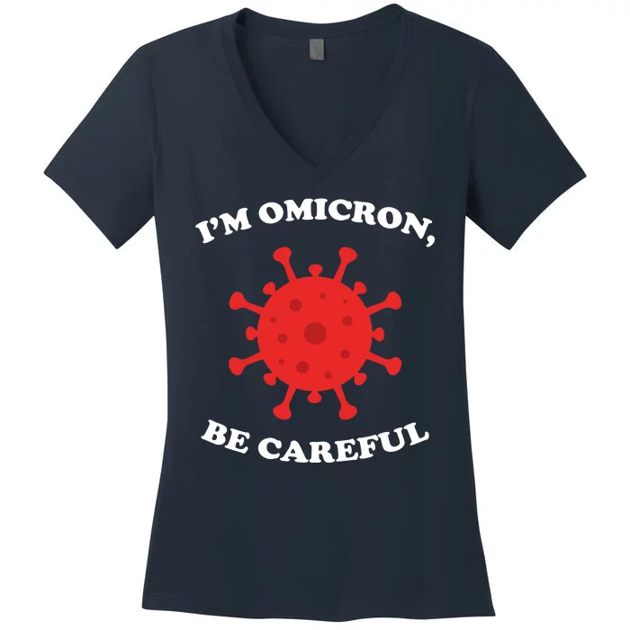 I'm Omicron Be Careful Women's V-Neck T-Shirt