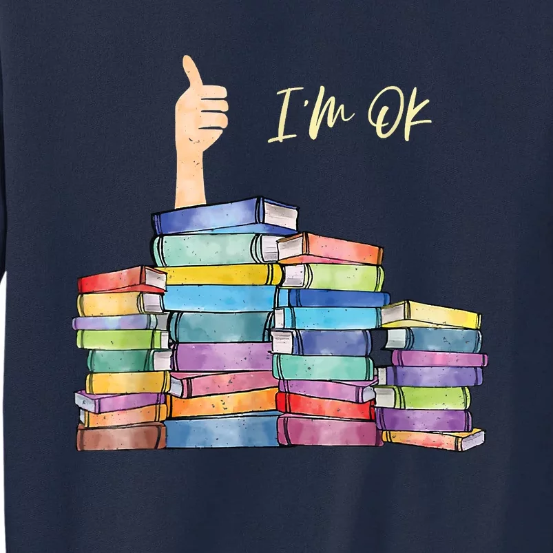 Iam Ok Book Lover National Book Lovers Day Tall Sweatshirt