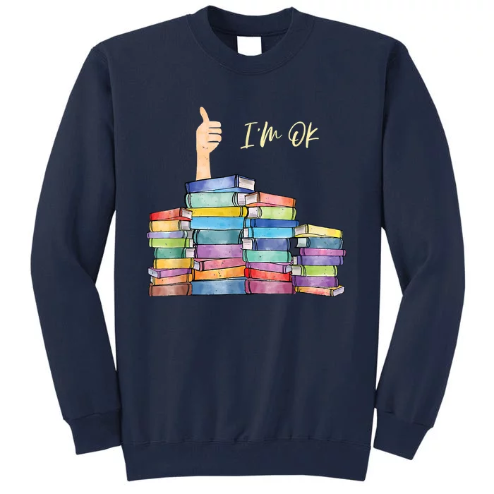 Iam Ok Book Lover National Book Lovers Day Tall Sweatshirt