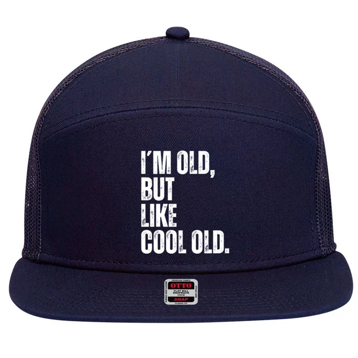 IM Old But Like Cool Old Funny Jokes Sarcastic Cool Gift 7 Panel Mesh Trucker Snapback Hat