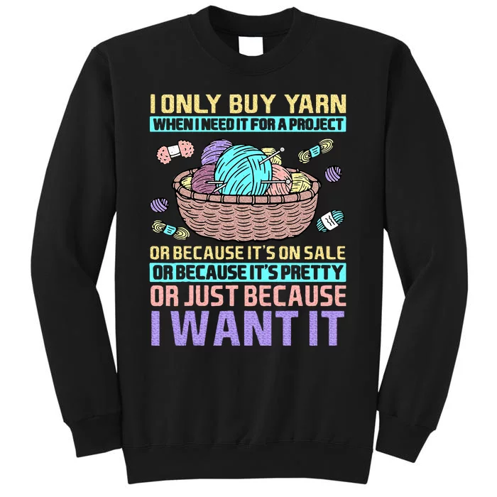 I Only Buy Yarn When I Need It For A Project Knitting Sweatshirt