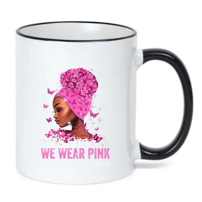 In October Black Women We Wear Pink Breast Cancer Awareness Black Color Changing Mug