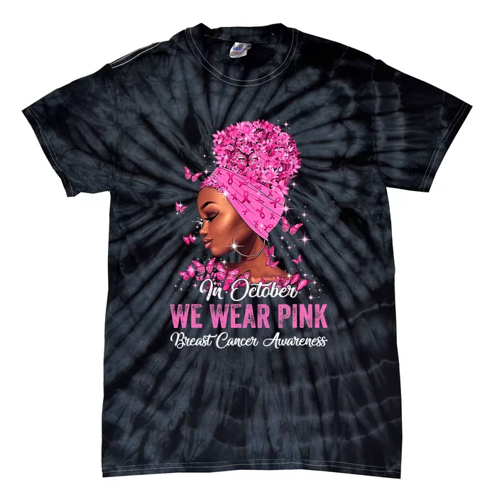 In October Black Women We Wear Pink Breast Cancer Awareness Tie-Dye T-Shirt