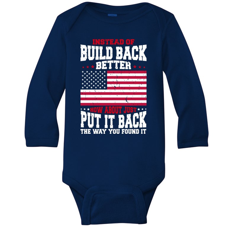 Instead Of Build Back Better How About Just Put It Back USA Baby Long Sleeve Bodysuit
