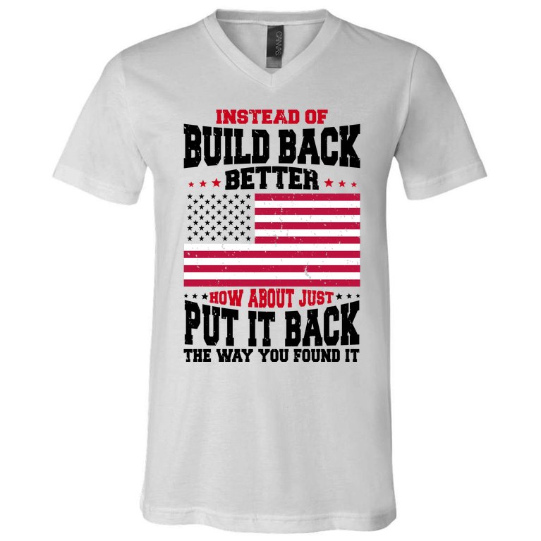 Instead Of Build Back Better How About Just Put It Back USA V-Neck T-Shirt