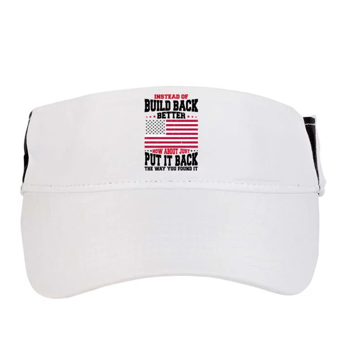 Instead Of Build Back Better How About Just Put It Back USA Adult Drive Performance Visor