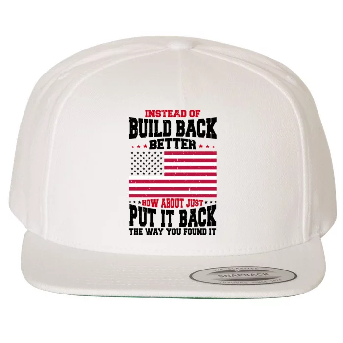 Instead Of Build Back Better How About Just Put It Back USA Wool Snapback Cap