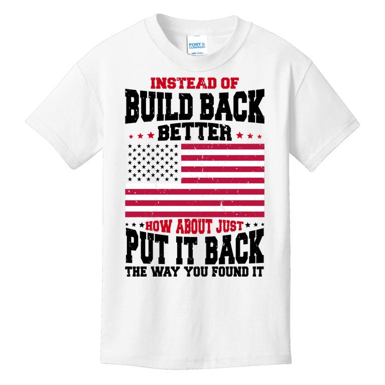 Instead Of Build Back Better How About Just Put It Back USA Kids T-Shirt