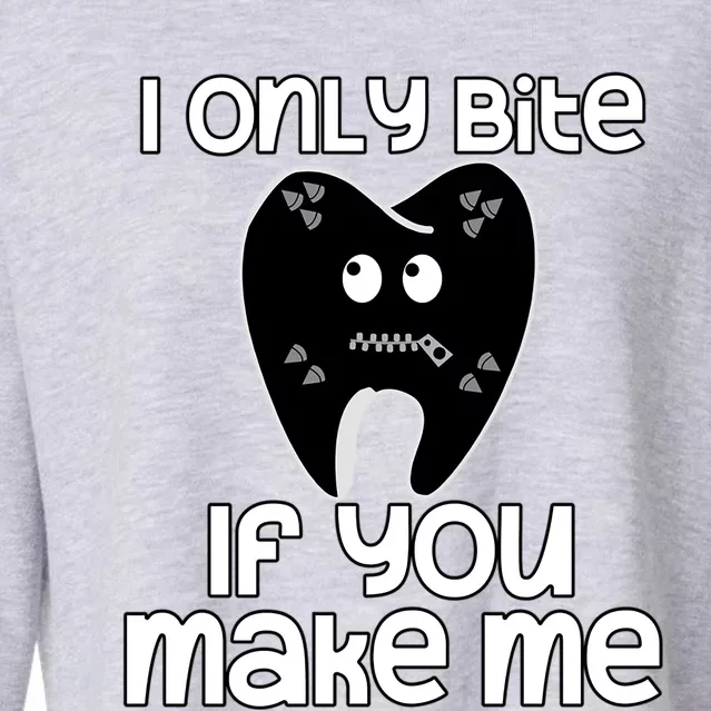 I Only Bite If You Make Me Tooth Great Gift Cropped Pullover Crew