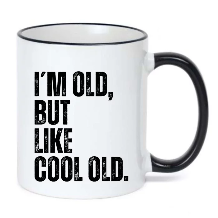 IM Old But Like Cool Old Funny Jokes Sarcastic Gift Black Color Changing Mug