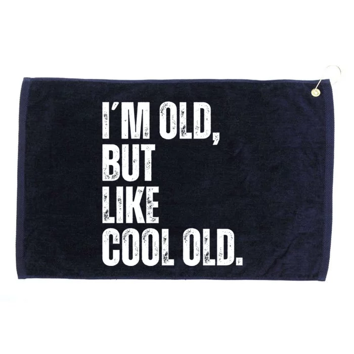 IM Old But Like Cool Old Funny Jokes Sarcastic Gift Grommeted Golf Towel