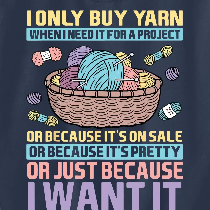 I Only Buy Yarn When I Need It For A Project Knitting Kids Sweatshirt