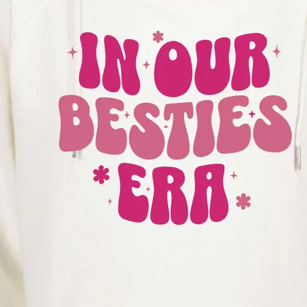 In Our Besties Era Womens Funnel Neck Pullover Hood