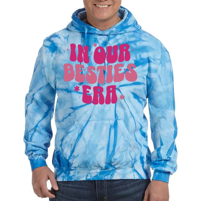 In Our Besties Era Tie Dye Hoodie