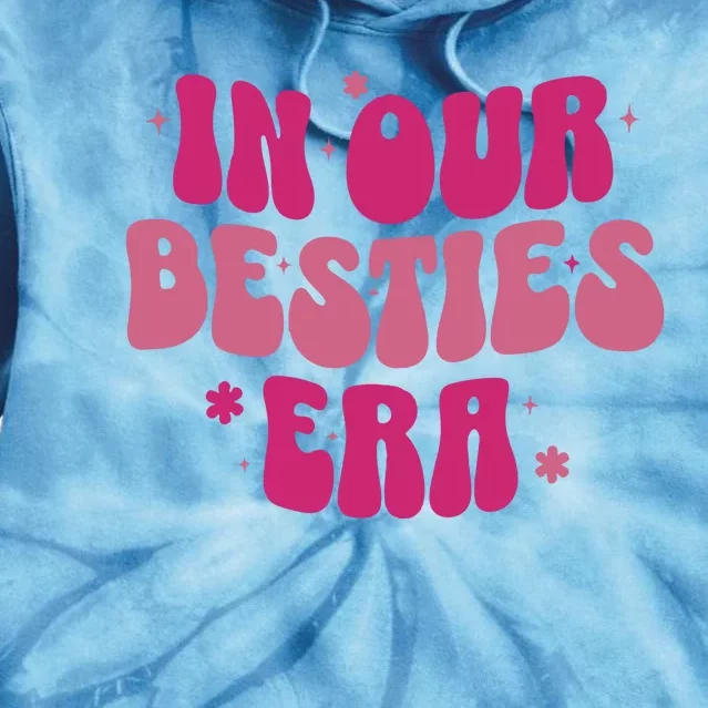 In Our Besties Era Tie Dye Hoodie