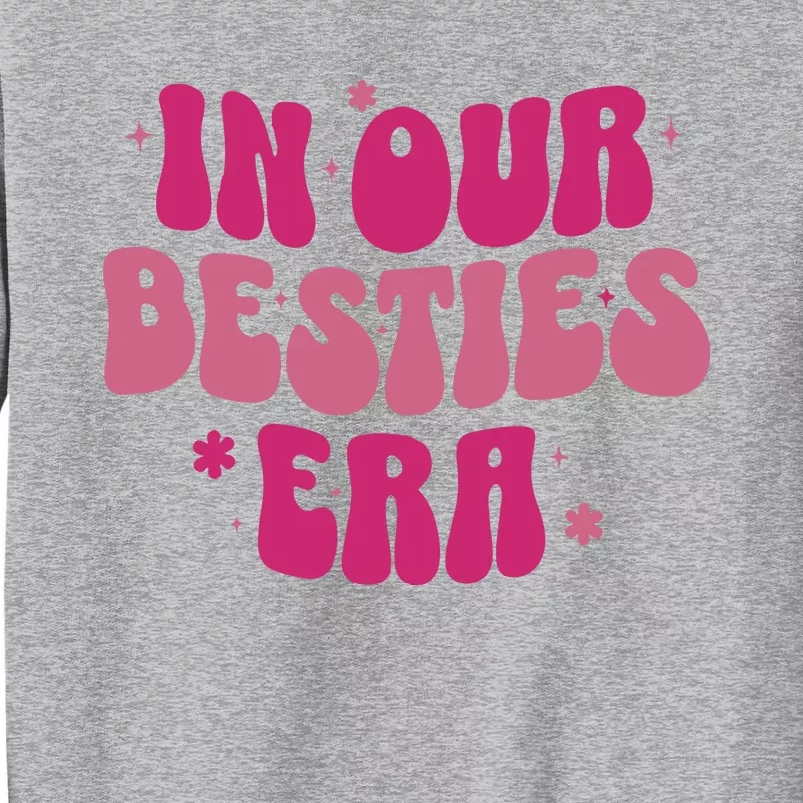 In Our Besties Era Tall Sweatshirt