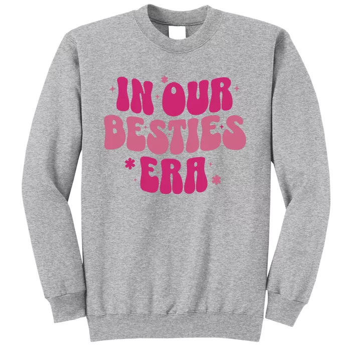 In Our Besties Era Tall Sweatshirt