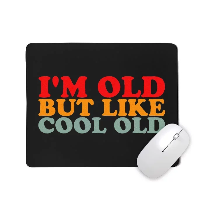 IM Old But Like Cool Old Funny Aging Vintage Humor Mousepad