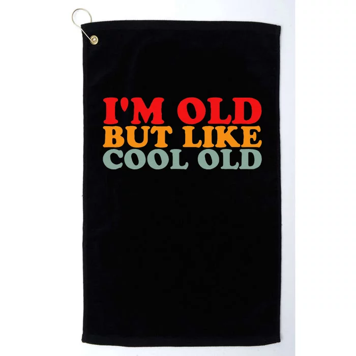 IM Old But Like Cool Old Funny Aging Vintage Humor Platinum Collection Golf Towel