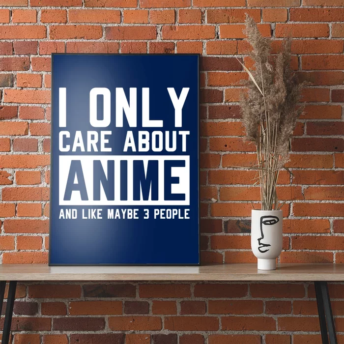 I Only Care About Anime And Like Maybe 3 People Anime Lover Poster