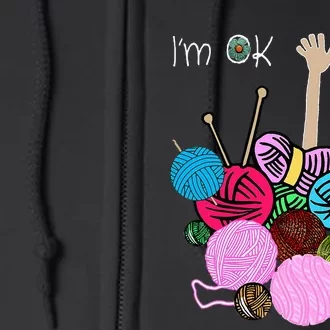 IM Ok Crochet And Knitting Funny Crocheting Full Zip Hoodie