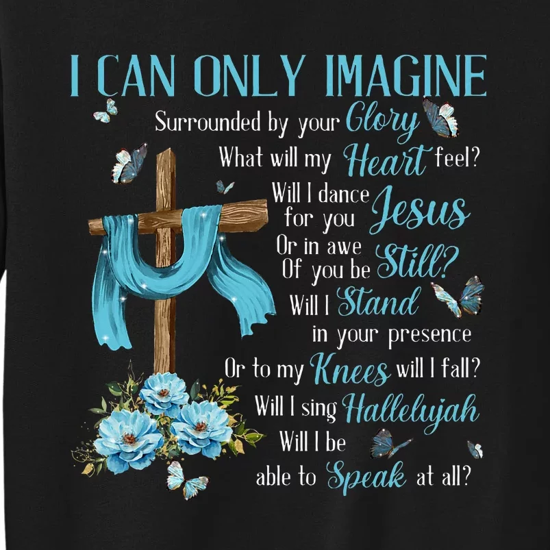 I Only Can Imagine Faith Christian Faith Jesus God Lover Sweatshirt