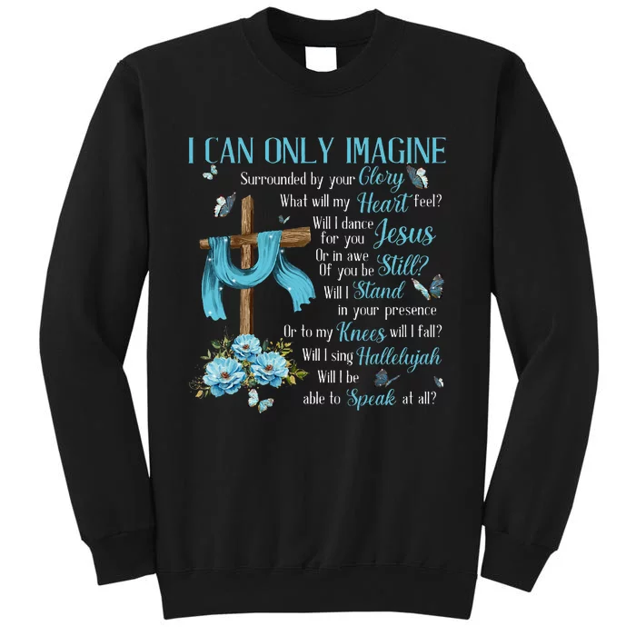 I Only Can Imagine Faith Christian Faith Jesus God Lover Sweatshirt