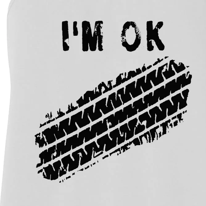 IM Ok Car Tire Track Funny Accident Stunt Recovery Joke Women's Racerback Tank