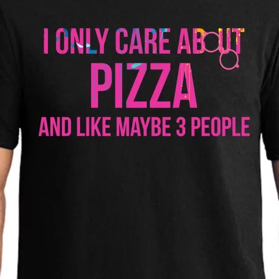 I Only Care About Pizza And Like Maybe 3 People Foodie Cool Gift Pajama Set