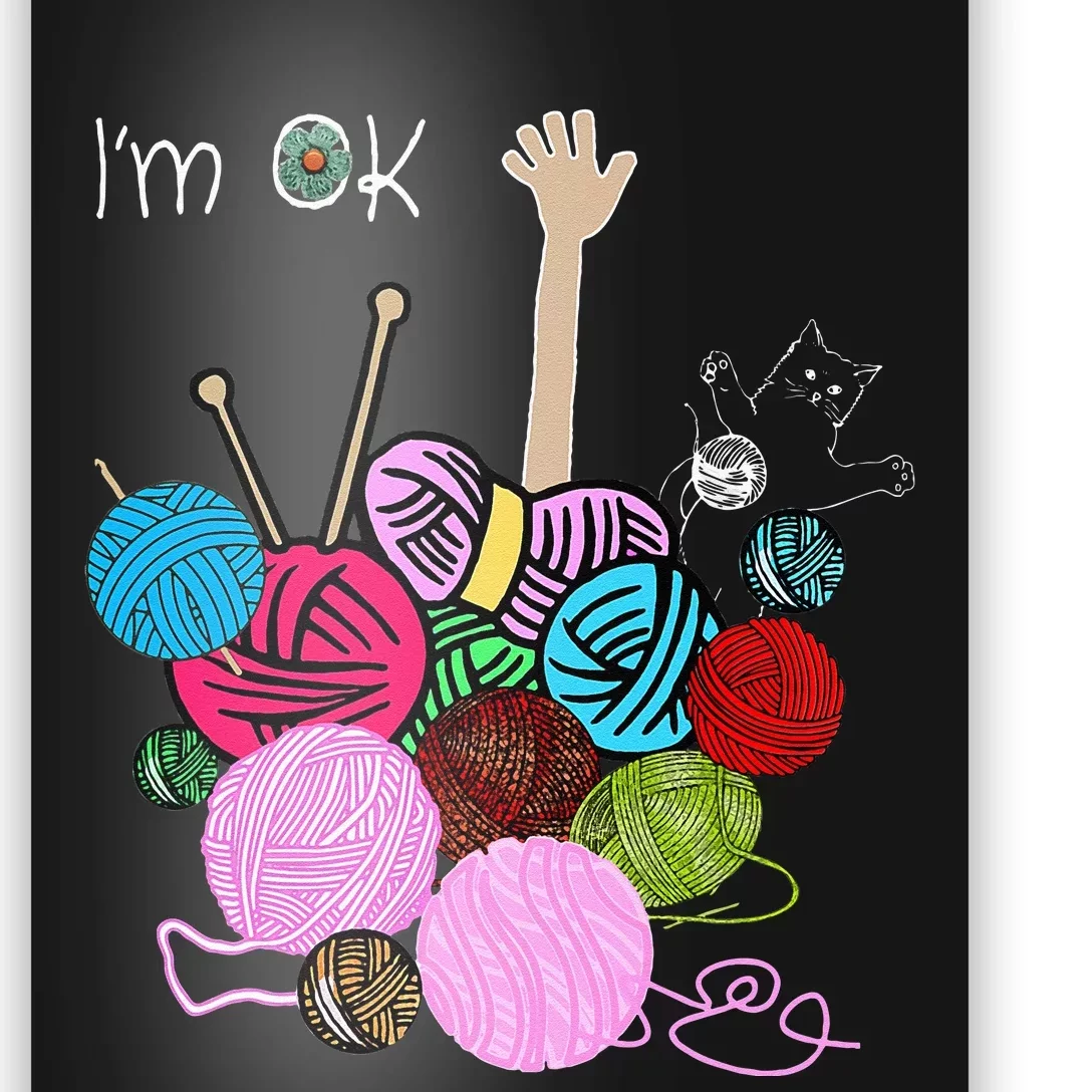 Im Ok Crochet And Knitting Funny Crocheting Poster