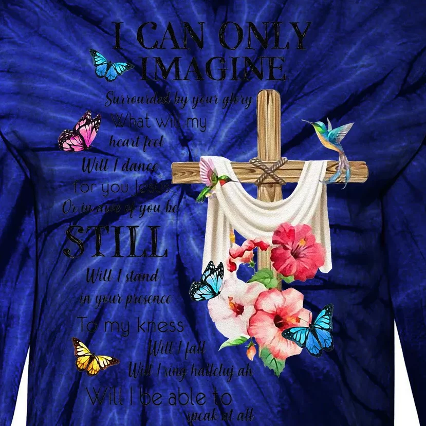 I Only Can Imagine Faith Christian Faith Jesus God Lover Tie-Dye Long Sleeve Shirt