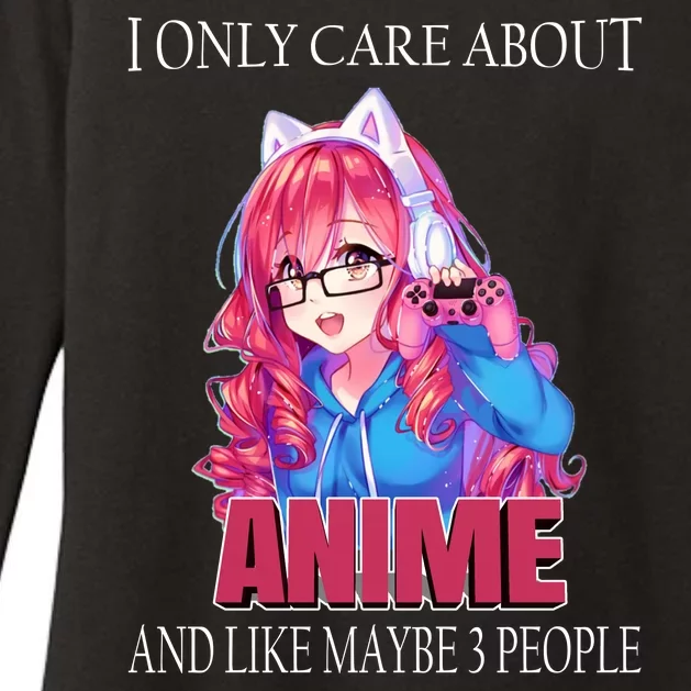 I Only Care About Anime And Like Maybe 3 People Funny Womens CVC Long Sleeve Shirt