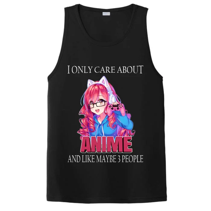 I Only Care About Anime And Like Maybe 3 People Funny Performance Tank