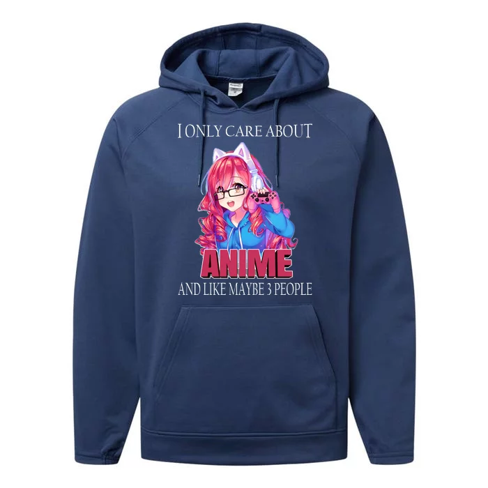 I Only Care About Anime And Like Maybe 3 People Funny Performance Fleece Hoodie