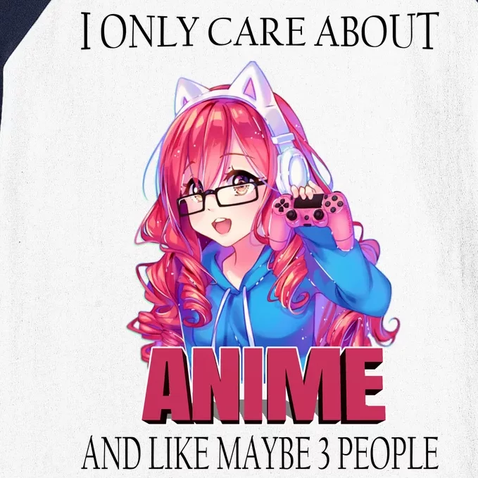 I Only Care About Anime And Like Maybe 3 People Funny Baseball Sleeve Shirt