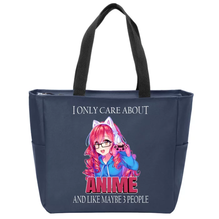 I Only Care About Anime And Like Maybe 3 People Funny Zip Tote Bag