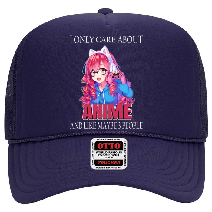 I Only Care About Anime And Like Maybe 3 People Funny High Crown Mesh Trucker Hat