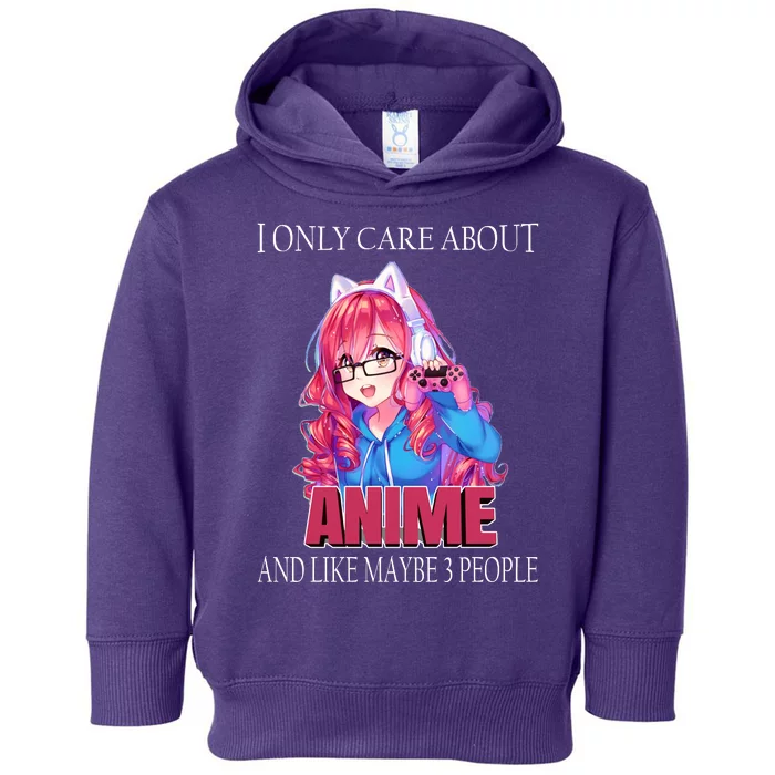 I Only Care About Anime And Like Maybe 3 People Funny Toddler Hoodie