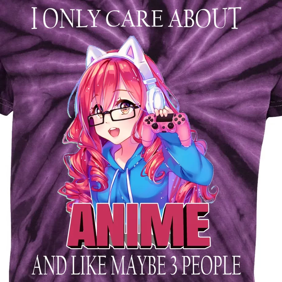 I Only Care About Anime And Like Maybe 3 People Funny Kids Tie-Dye T-Shirt