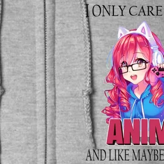 I Only Care About Anime And Like Maybe 3 People Funny Full Zip Hoodie