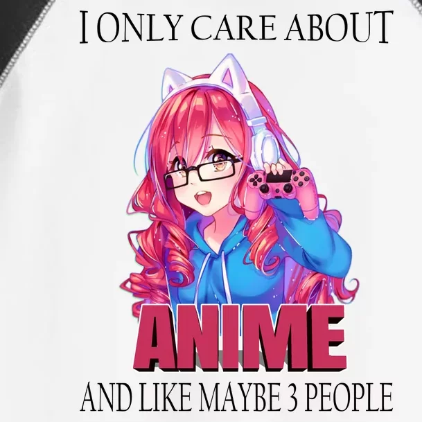 I Only Care About Anime And Like Maybe 3 People Funny Toddler Fine Jersey T-Shirt