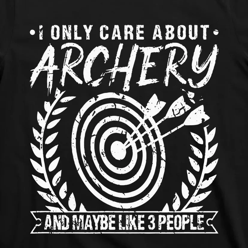 I Only Care About Archery Funny Bow Hunting Hunter Archer T-Shirt